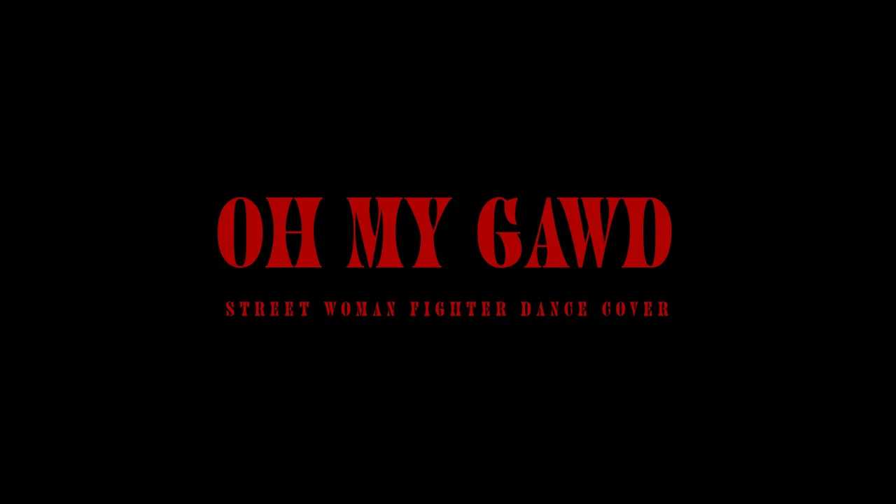 [Performance Video] OH MY GAWD : STREET WOMAN FIGHTER DANCE COVER 작품 장면